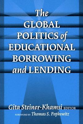 The Global Politics of Educational Borrowing and Lending