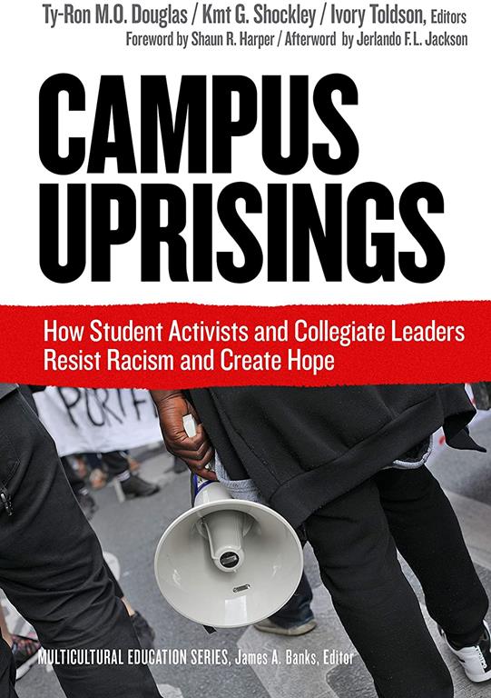 Campus Uprisings: How Student Activists and Collegiate Leaders Resist Racism and Create Hope (Multicultural Education Series)