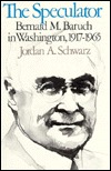 The Speculator, Bernard M. Baruch in Washington, 1917-1965