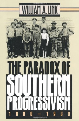 Paradox of Southern Progressivism, 1880-1930