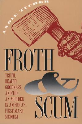 Froth and Scum