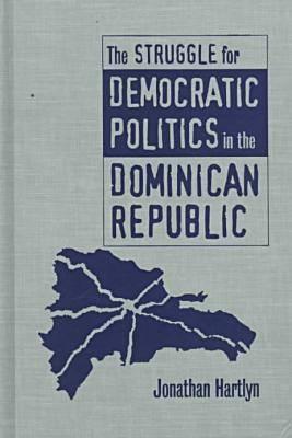 Struggle for Democratic Politics in the Dominican Republic