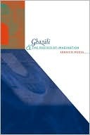 Ghazali and the Poetics of Imagination