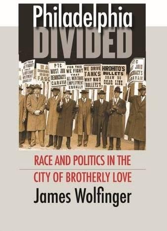 Philadelphia Divided: Race and Politics in the City of Brotherly Love