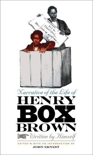 Narrative of the Life of Henry Box Brown, Written by Himself