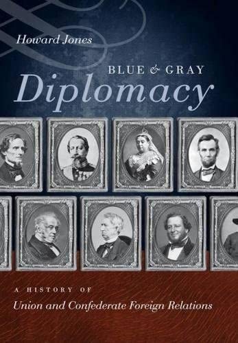 Blue &amp; Gray Diplomacy: A History of Union and Confederate Foreign Relations (Littlefield History of the Civil War Era)