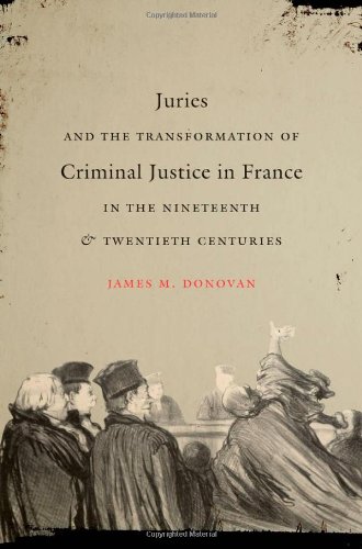 Juries and the Transformation of Criminal Justice in France in the Nineteenth &amp; Twentieth Centuries