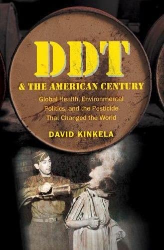 DDT and the American Century: Global Health, Environmental Politics, and the Pesticide That Changed the World (The Luther H. Hodges Jr. and Luther H. ... Entrepreneurship, and Public Policy)