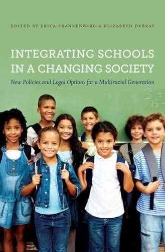 Integrating Schools in a Changing Society: New Policies and Legal Options for a Multiracial Generation