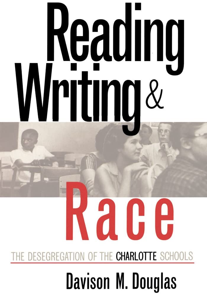 Reading, Writing, and Race: The Desegregation of the Charlotte Schools