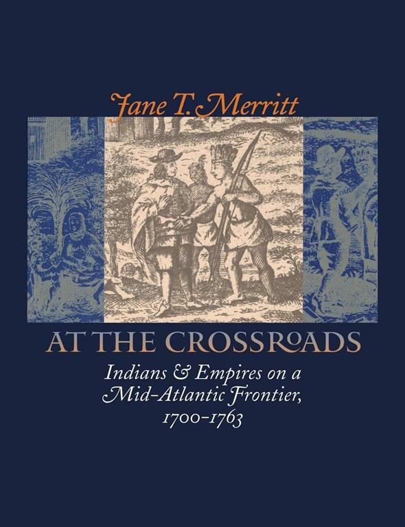 At the Crossroads: Indians and Empires on a Mid-Atlantic Frontier, 1700-1763