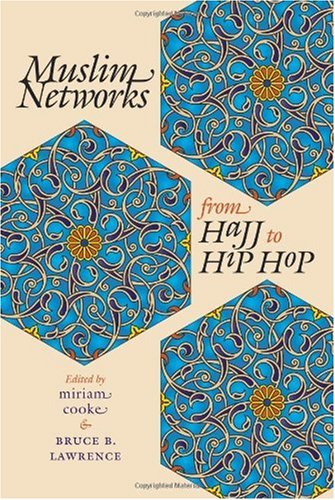 Muslim Networks from Hajj to Hip Hop