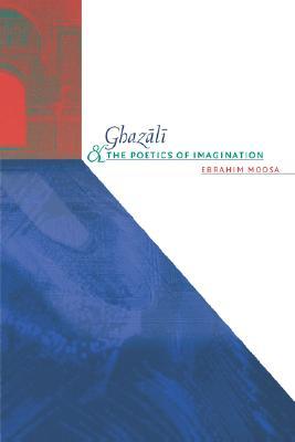 Ghazali and the Poetics of Imagination