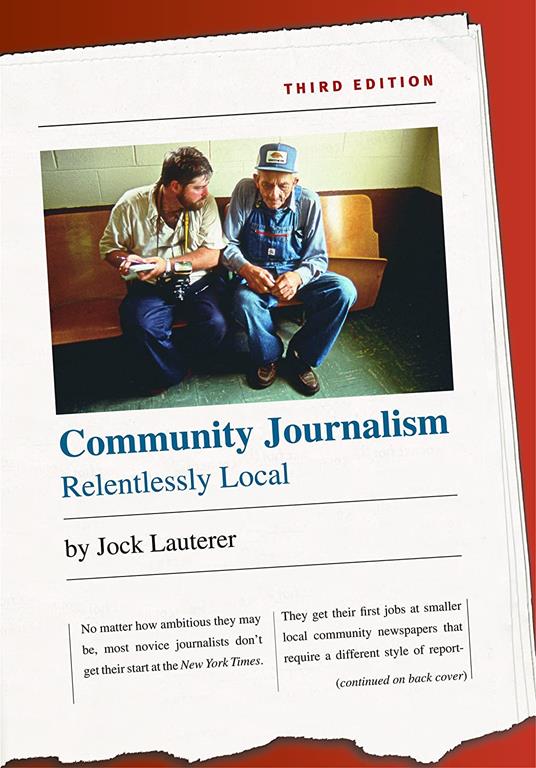 Community Journalism: Relentlessly Local (H. Eugene and Lillian Youngs Lehman Series)