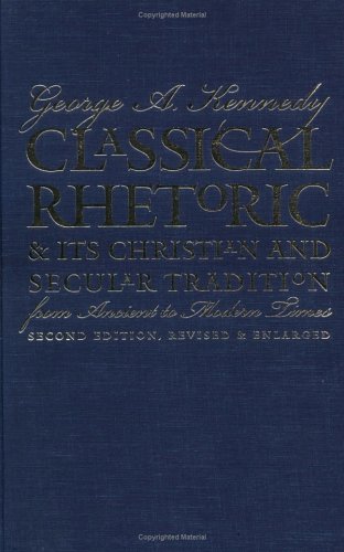 Classical Rhetoric and Its Christian and Secular Tradition from Ancient to Modern Times