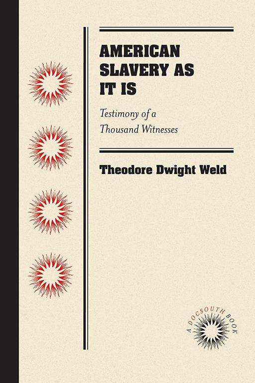 American Slavery As It Is: Testimony of a Thousand Witnesses