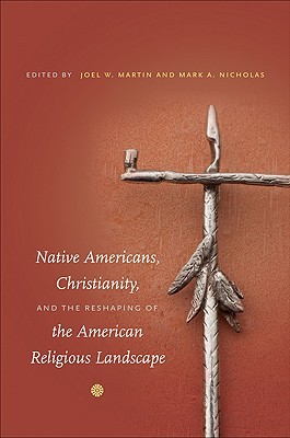 Native Americans, Christianity, and the Reshaping of the American Religious Landscape