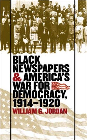 Black Newspapers and America's War for Democracy, 1914-1920