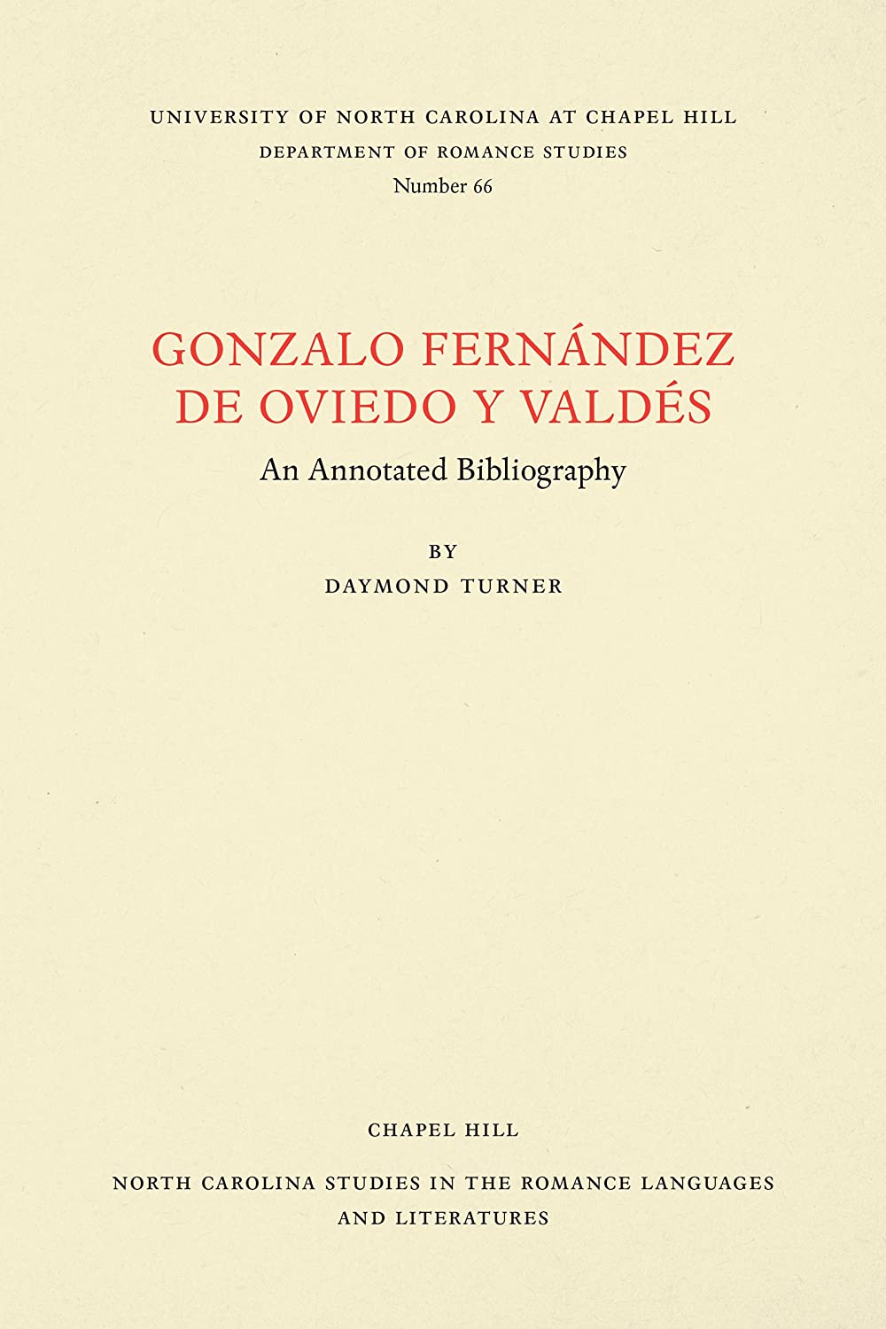 Gonzalo Fern&aacute;ndez de Oviedo y Vald&eacute;s: An Annotated Bibliography (North Carolina Studies in the Romance Languages and Literatures, 66)