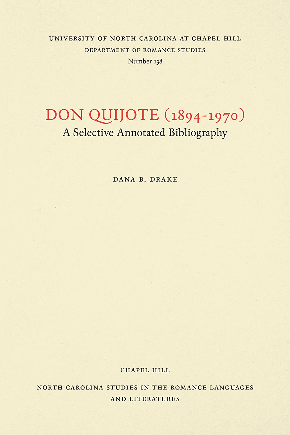 Don Quijote (1894-1970): A Selective Annotated Bibliography, Volume 1 (North Carolina Studies in the Romance Languages and Literatures (138))