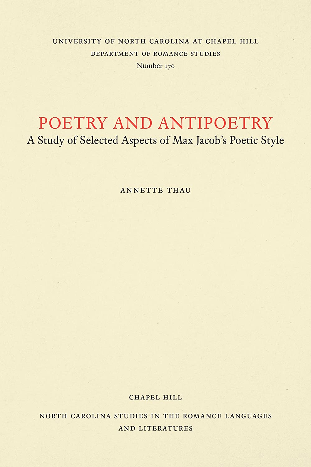 Poetry and Antipoetry: A Study of Selected Aspects of Max Jacob's Poetic Style (North Carolina Studies in the Romance Languages and Literatures, 170)