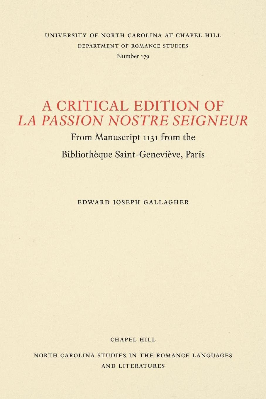 A Critical Edition of La Passion Nostre Seigneur: From Manuscript 1131 from the Biblioth&egrave;que Saint-Genevi&egrave;ve, Paris (North Carolina Studies in the Romance Languages and Literatures, 179)