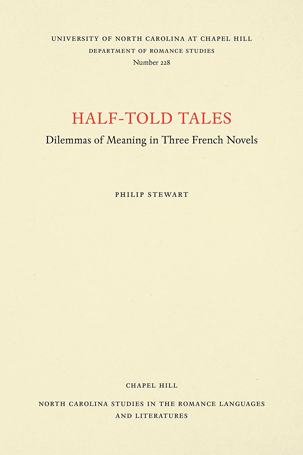 Half-Told Tales: Dilemmas of Meaning in Three French Novels (North Carolina Studies in the Romance Languages and Literatures, 228)