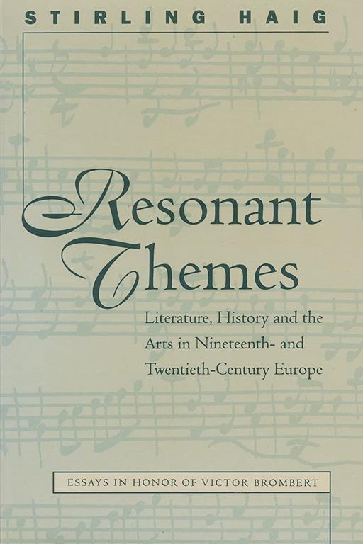 Resonant Themes: Literature, History, and the Arts in Nineteenth- and Twentieth-Century Europe (North Carolina Studies in the Romance Languages and Literatures, 263)