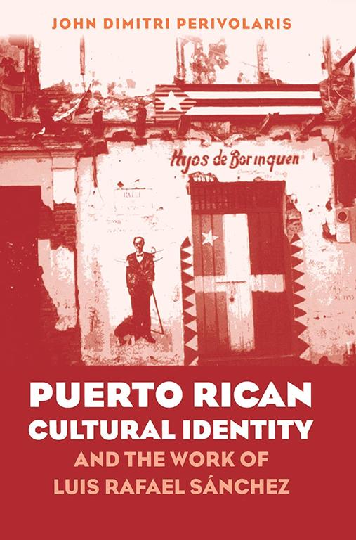 Puerto Rican Cultural Identity and the Work of Luis Rafael S&aacute;nchez (North Carolina Studies in the Romance Languages and Literatures, 268)