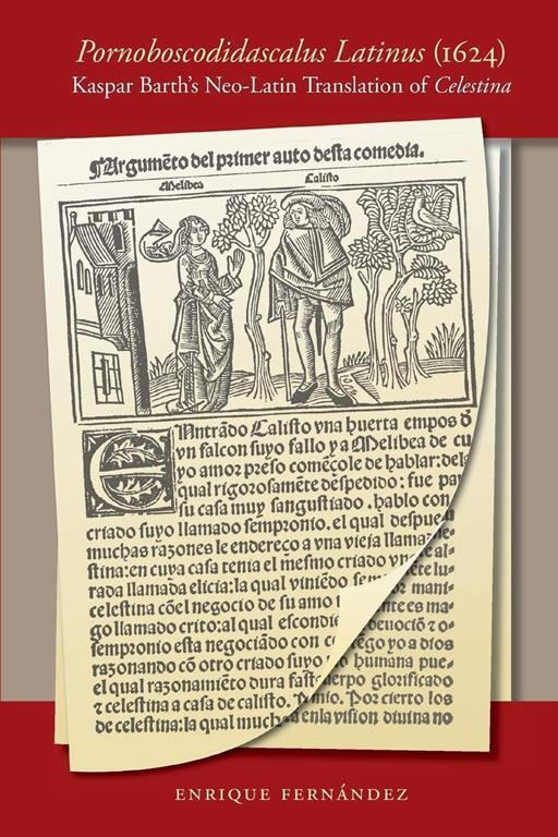 Pornoboscodidascalus Latinus (1624): Kaspar Barth's Neo-Latin Translation of Celestina (North Carolina Studies in the Romance Languages and Literatures, 284)