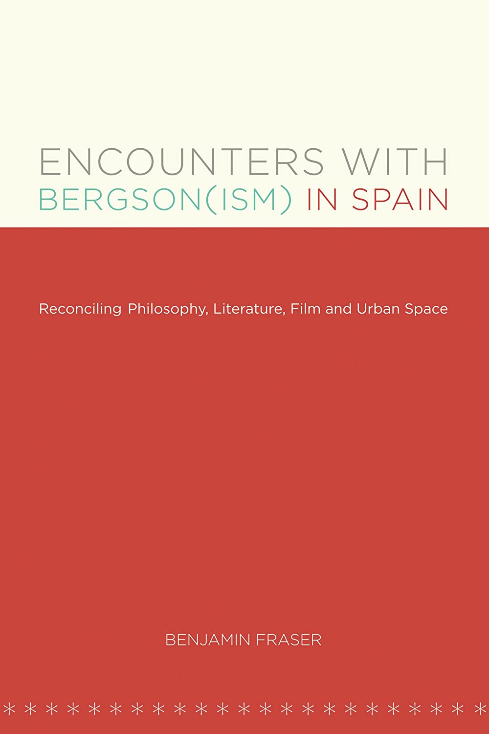 Encounters with Bergson(ism) in Spain: Reconciling Philosophy, Literature, Film and Urban Space (North Carolina Studies in the Romance Languages and Literatures, 295)