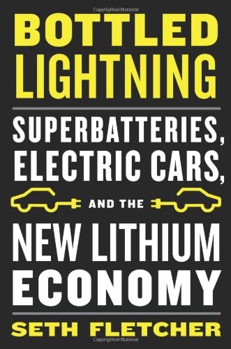 Bottled Lightning: Superbatteries, Electric Cars, and the New Lithium Economy