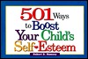 501 Ways to Boost Your Child's Self-Esteem