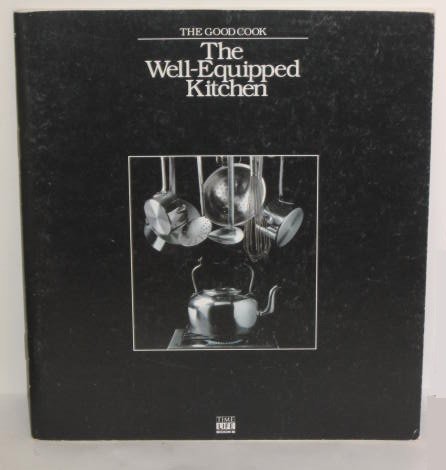 The Well Equipped Kitchen (The Good Cook)