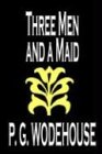 Three Men and a Maid by P. G. Wodehouse, Fiction, Literary