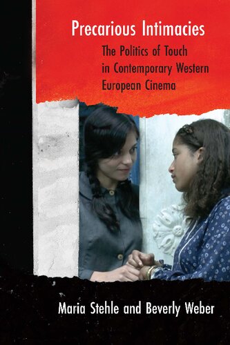 Precarious intimacies : the politics of touch in contemporary Western European cinema
