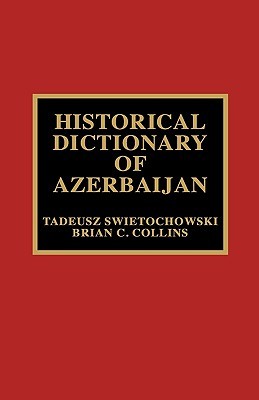 Historical Dictionary of Azerbaijan