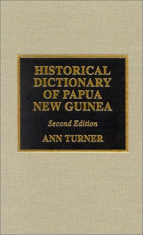 Historical Dictionary of Papua New Guinea, Second Edition