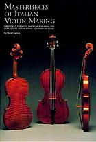 Masterpieces of Italian Violin Making (1620-1850)