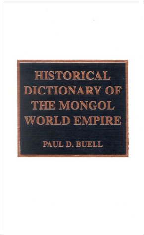 Historical Dictionary of the Mongol World Empire