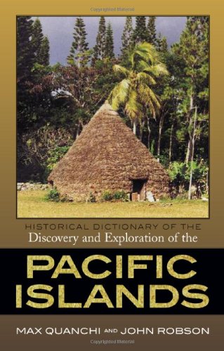 Historical Dictionary of the Discovery and Exploration of the Pacific Islands