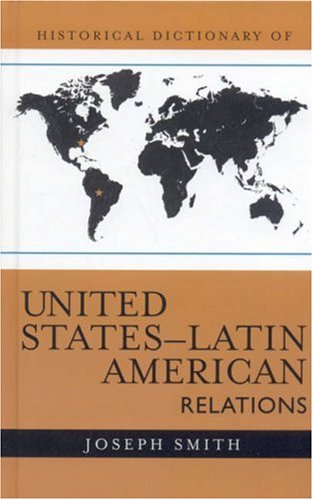 Historical Dictionary of United States - Latin American Relations