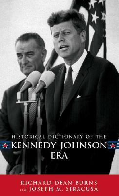 Historical Dictionary of the Kennedy-Johnson Era