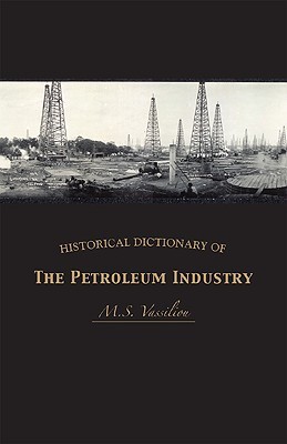 Historical Dictionary of the Petroleum Industry