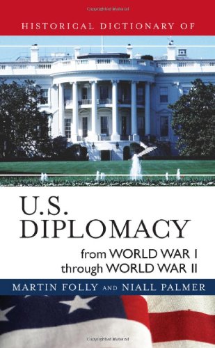 Historical Dictionary of U.S. Diplomacy from World War I Through World War II