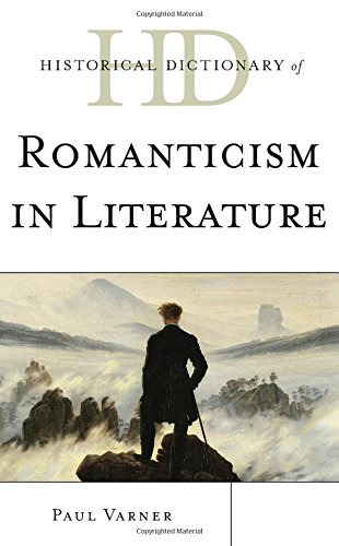 Historical Dictionary of Romanticism in Literature