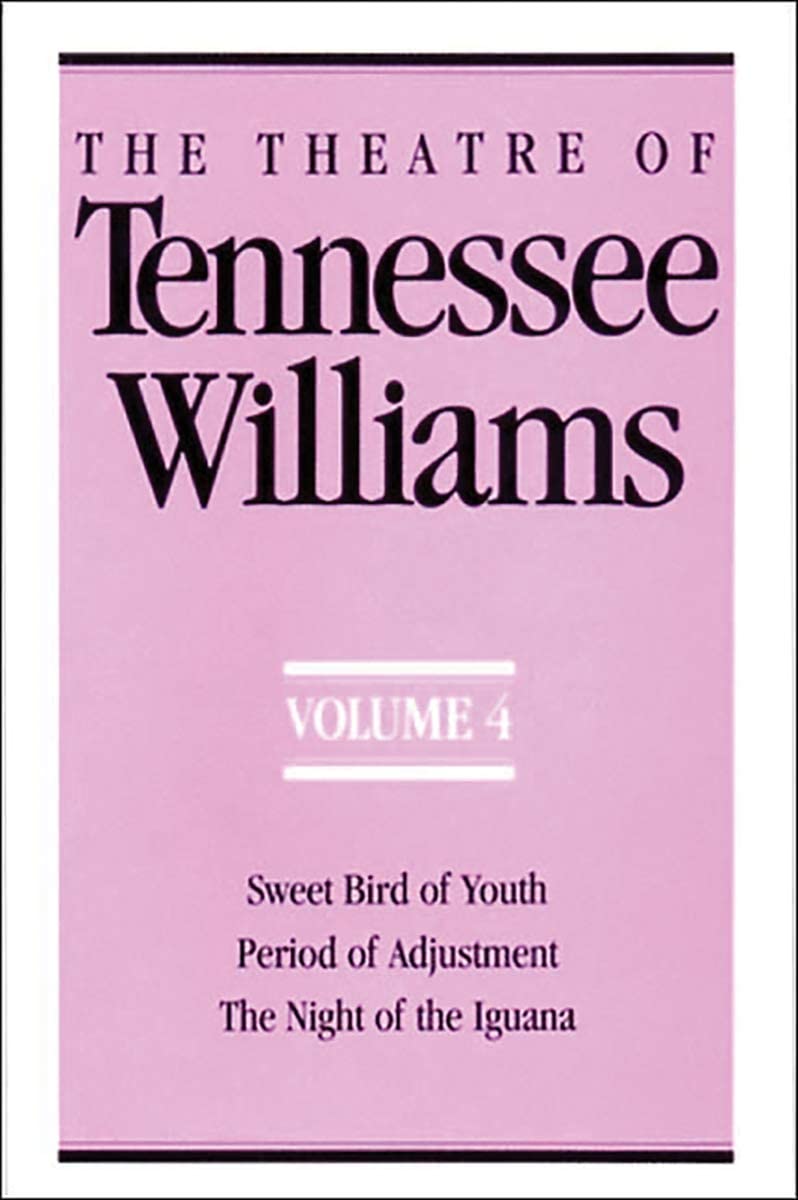 The Theatre of Tennessee Williams, Vol. 4: Sweet Bird of Youth / Period of Adjustment / The Night of the Iguana