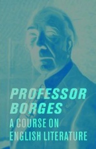 Professor Borges: A Course on English Literature