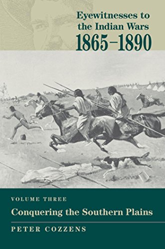 Conquering the Southern Plains (Eyewitnesses to the Indian Wars, 1865-1890)