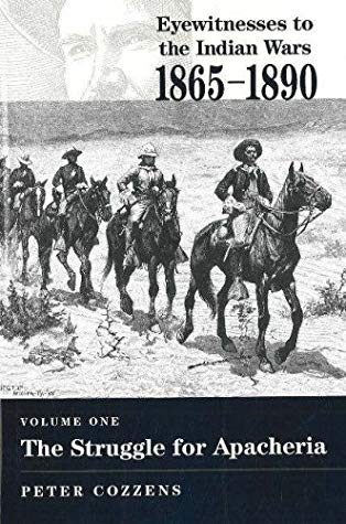 The Struggle for Apacheria (Eyewitnesses to the Indian Wars, 1865-1890)